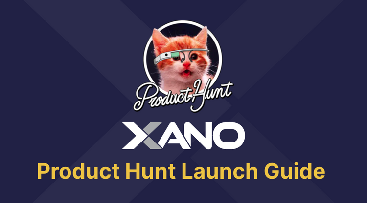 Getting Ready for Product Hunt - Xano's Detailed How-To Guide